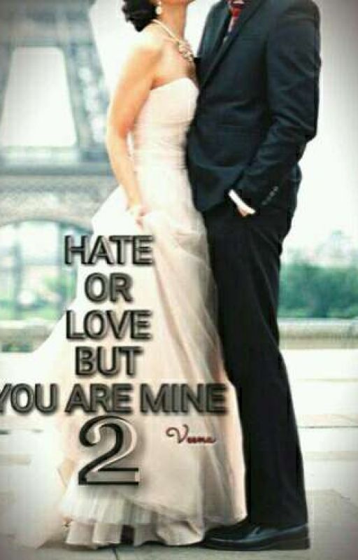 Hate or Love but you are mine 2. ✔ by Veenu_Sk