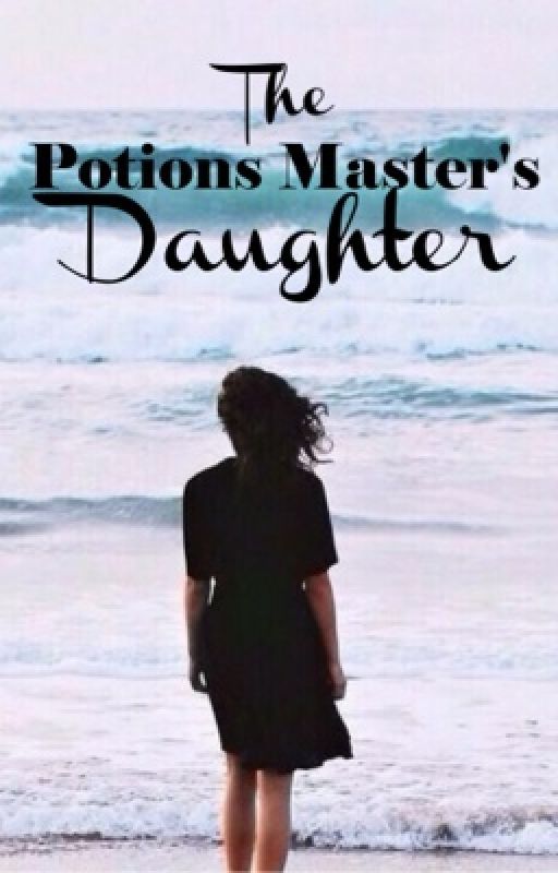 The Potions Master's Daughter (Book One) by pagesofmyheart