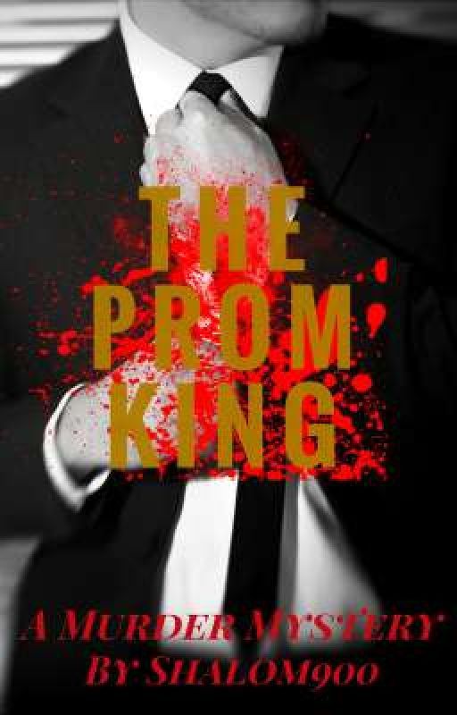 The Prom King: A Murder Mystery ✔ by Shalom900