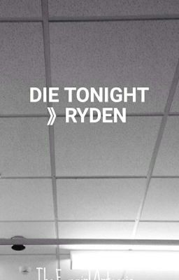 DIE TONIGHT 》 Ryden cover