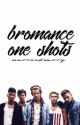 ✓ bromance one shots ✎ major editing ✐ by marriednarry