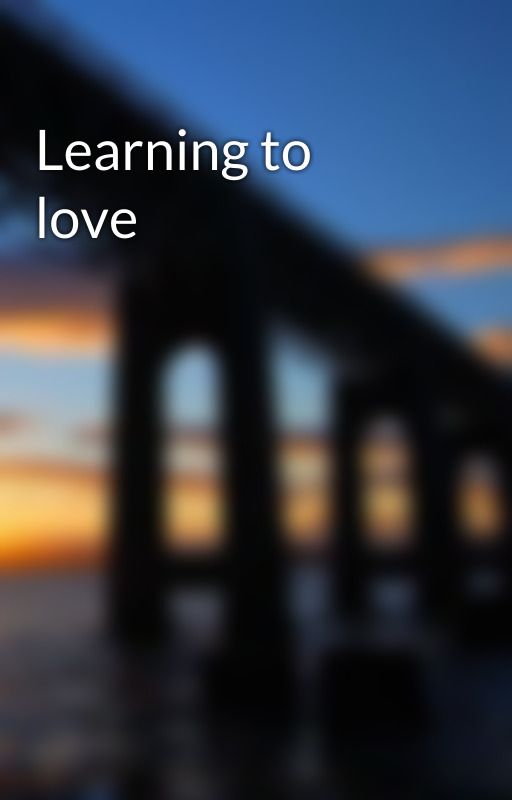 Learning to love by dimelocncofanfic