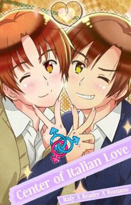 Center of Italian Love [Italy X Reader X Romano] cover