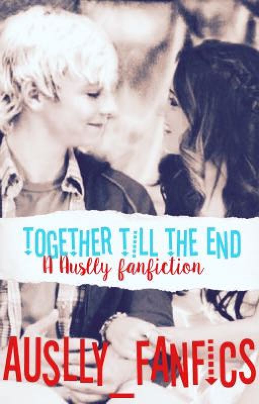 Together till the end || A Auslly FanFiction  by Auslly_FanFics