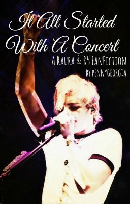 It All Started With A Concert - A Raura/R5 FanFiction cover