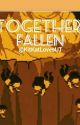 Together Fallen (Complete) by KitKatLovesUT