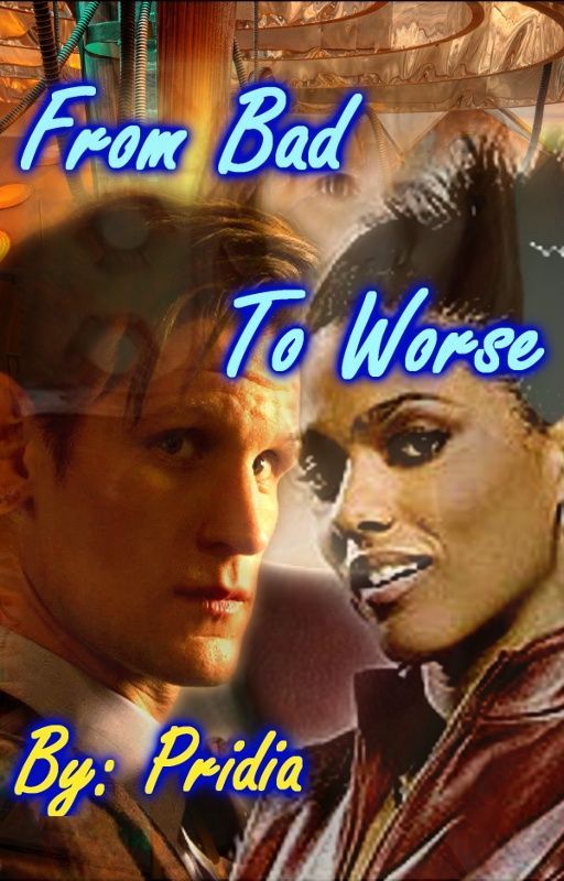 From Bad To Worse | Doctor Who Fanfiction by Pridia2000