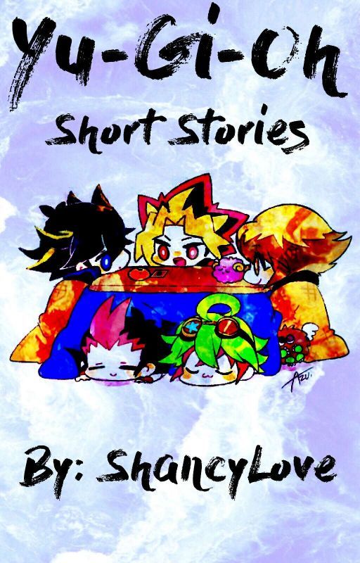 Yugioh Short Stories [Closed] by ShancyLove