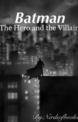 Batman: The Hero and The Villain (Book 1) (COMPLETED)  cover