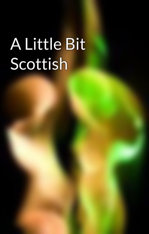 A Little Bit Scottish by xivanna