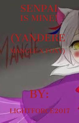 Senpai is Mine! (Yandere Mangle x Foxy) cover