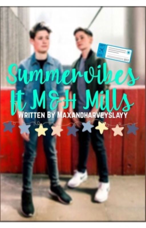 Summervibes || Max and Harvey Mills by maxandharveyslayy