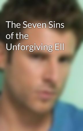 The Seven Sins of the Unforgiving Ell by ElloShifters