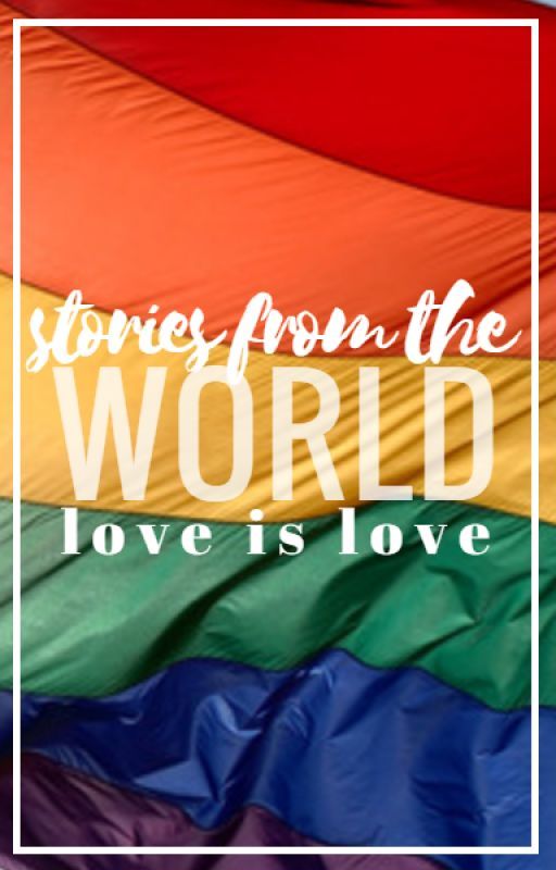 Real stories from the World - LGBTQ  by Avylinn