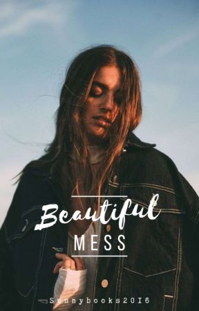 Beautifull mess by Sunnybooks2016