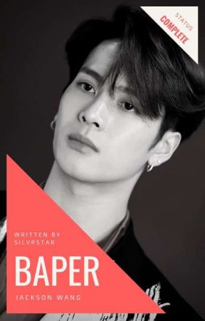 Baper ✗ Jackson Wang [ ✔ ] by silvrstar