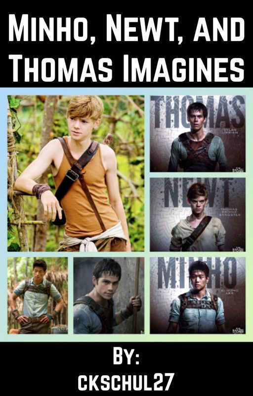 Minho, Newt, and Thomas imagines by ckschul27