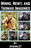 Minho, Newt, and Thomas imagines