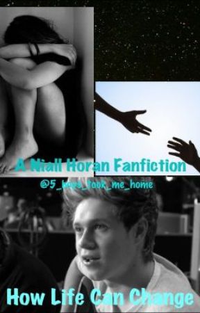 How Life Can Change(A Niall Horan Fanfiction) by 5_boys_took_me_home