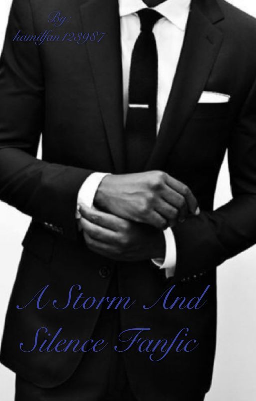 Storm and Silence Fanfic by hamilfan123987