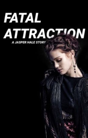 FATAL ATTRACTION; J. HALE [1] by amberrhoffman