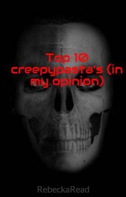 Top 10 creepypasta's (in my opinion) cover