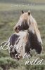 Born to be wild | Spirit, stallion of the cimarron ✔