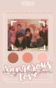 Dangerous Love || BTS ✔ by Eve0503