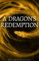 A Dragon's Redemption [Book 2 in Rising Dragons] by SilentSilverSlip