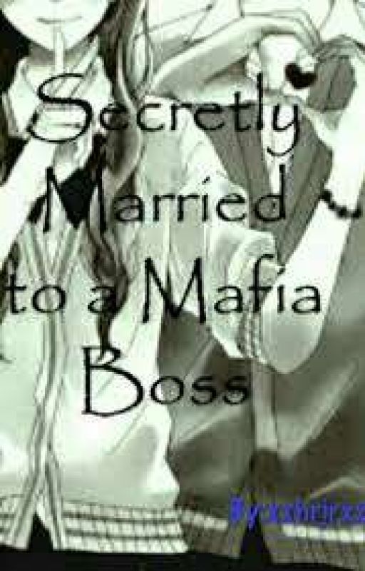 Secretly Married to a Mafia Boss by GoodKisser15