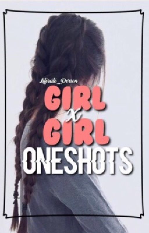 GirlxGirl Oneshots by Literate-Person