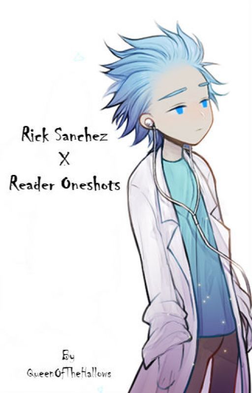 Rick Sanchez x Reader Oneshots by QueenOfTheHallows