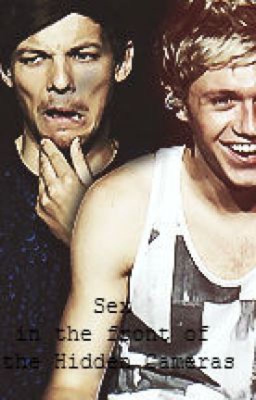 Sex in front of the Hidden Cameras ~ Nouis by lovelyzaynmalik