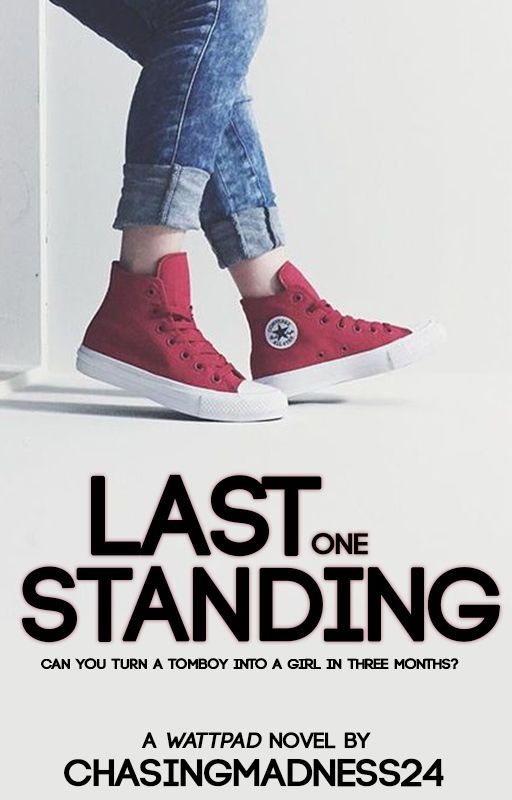 Last One Standing (wattys2017) (UNDER CONSTRUCTION) by ChasingMadness24