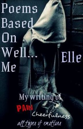 Poems based on well...me by XxXForevermoreXxX