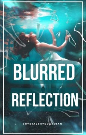 Blurred Reflection(Completed) by SilentAnemone