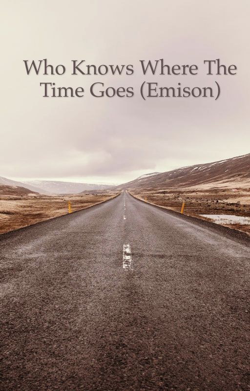 Who knows where the time goes (Emison) by emily15163