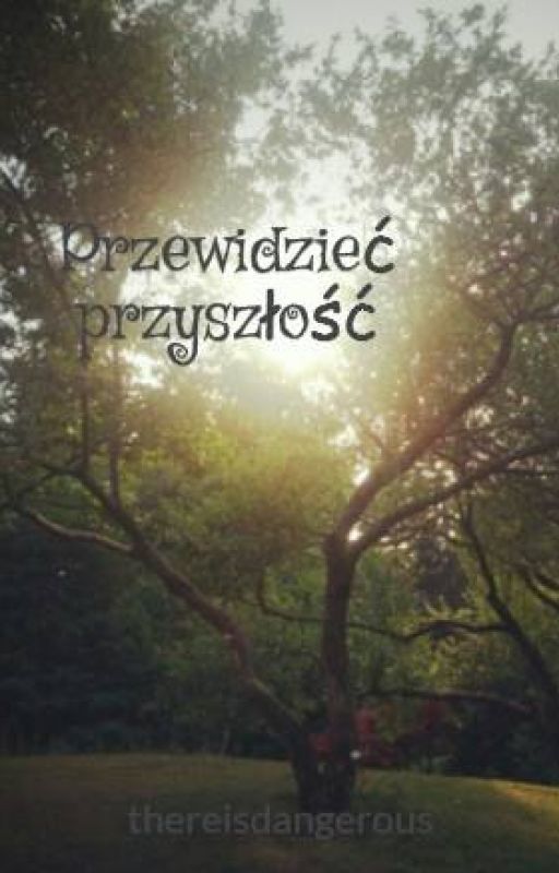 Przewidzieć przyszłość by thereisdangerous