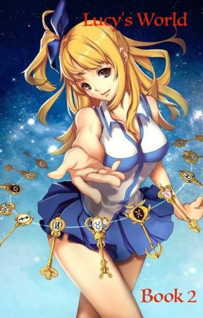 Lucy's World (Book Two of Lucy Heartfilia's Revenge) by mochimishihiii