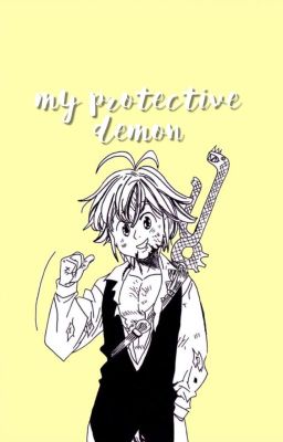 (Meliodas x Reader) My protective demon cover