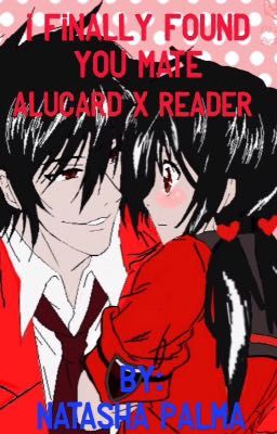 I finally found you mate alucard X reader  cover