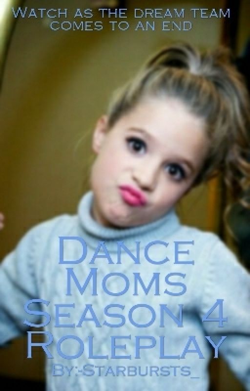 Dance Moms Season 4 Roleplay by -Starbursts_