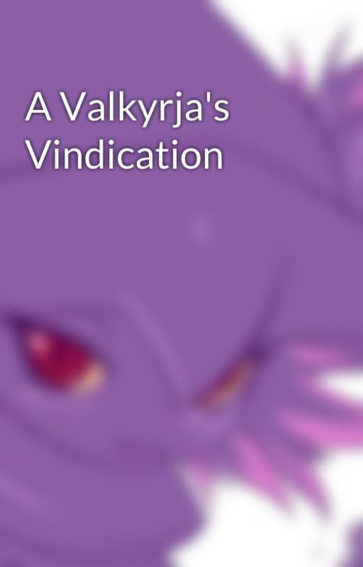 A Valkyrja's Vindication by ZackOfSpades