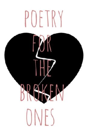 poetry for the broken ones by fortheloveofrock