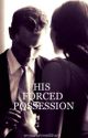 His Forced Possession by emaanahmedkhan1