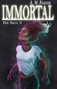 Immortal (The Saga 3) by AWFrasier