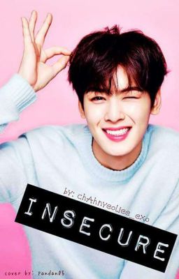 ◈InSecure◈ Cha eunwoo || Astro Fanfiction ✔ cover