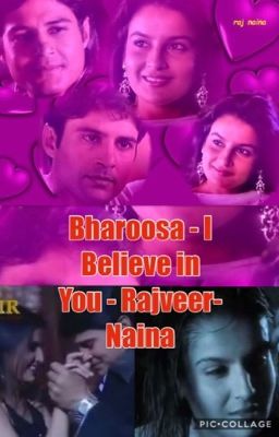 Bharoosa- I Believe in You  - (Rajveer-Naina) - SS (Completed)  cover