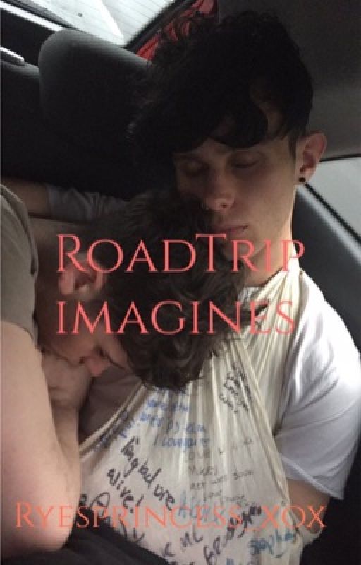 RoadTrip Imagines  by wyattxduff