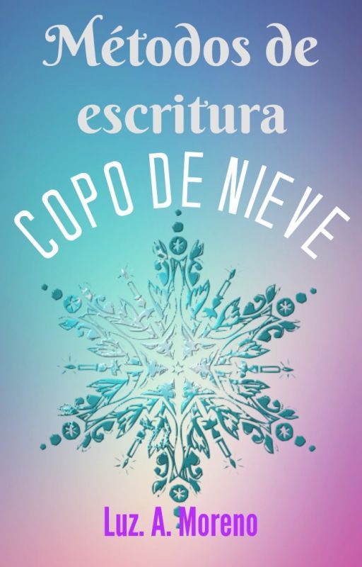 Métodos de escritura #1: Copo de nieve by -MrImagination